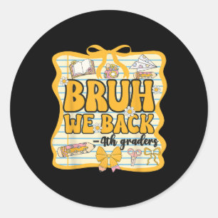 Bruh We Back 4th Graders Fourth Grade Back To Scho Classic Round Sticker