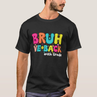 Bruh We Back 4th Graders students Teachers Back To T-Shirt