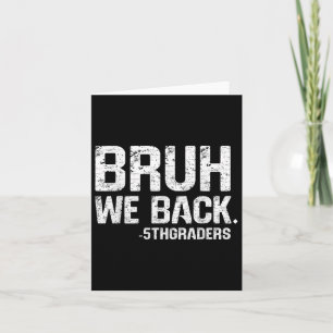 Bruh We Back 5th Grade Back To School 2025 1st Day Card