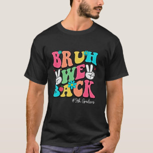 Bruh We Back 5th Grade Back To School 5th Grade T-Shirt