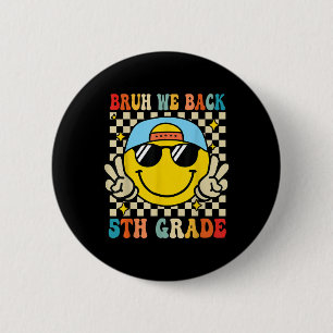 Bruh We Back 5th Grade First Day Of School Back To 6 Cm Round Badge
