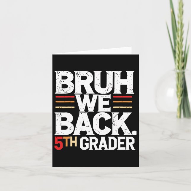 Bruh We Back 5th Grade First Day Of School Back To Card (Front)