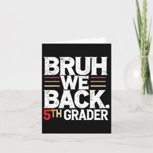 Bruh We Back 5th Grade First Day Of School Back To Card