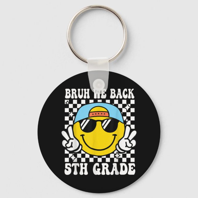 Bruh We Back 5th Grade First Day Of School Back To Key Ring (Front)
