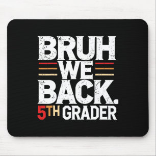 Bruh We Back 5th Grade First Day Of School Back To Mouse Pad