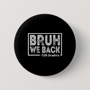 Bruh We Back 5th Grade Funny Back To School Fifth 6 Cm Round Badge