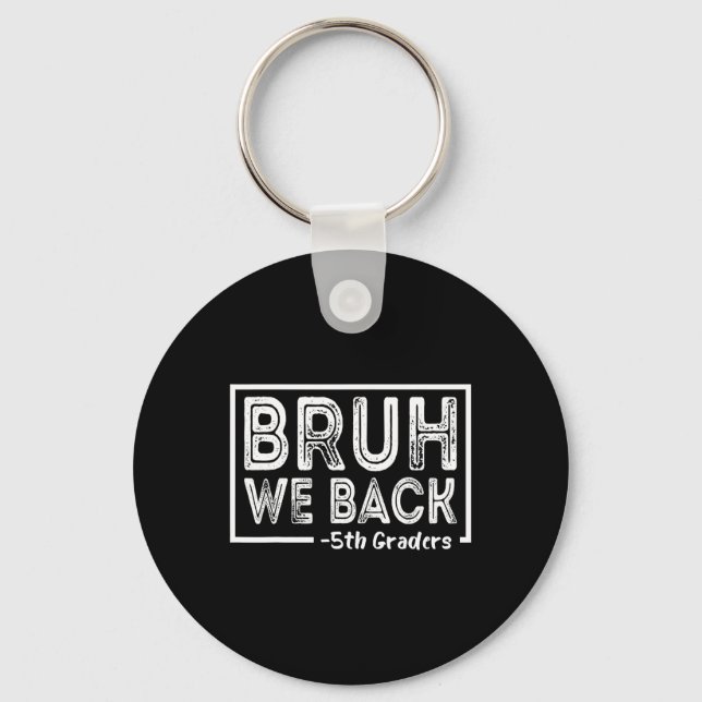 Bruh We Back 5th Grade Funny Back To School Fifth  Key Ring (Front)