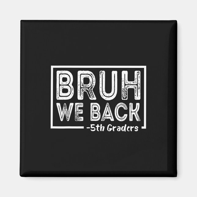 Bruh We Back 5th Grade Funny Back To School Fifth  Magnet (Front)