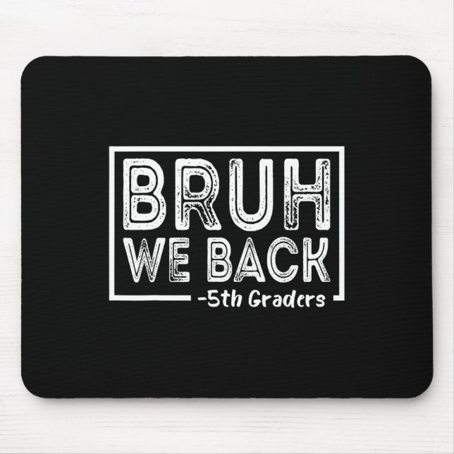 Bruh We Back 5th Grade Funny Back To School Fifth  Mouse Pad (Front)