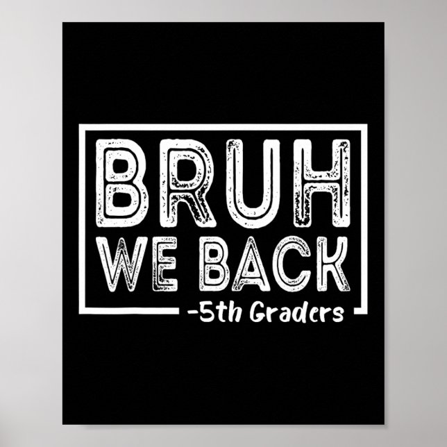 Bruh We Back 5th Grade Funny Back To School Fifth  Poster (Front)