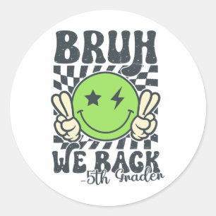 Bruh We Back 5th Grade Smile Face Teacher Back To Classic Round Sticker