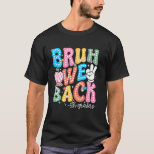 Bruh We Back 5th Graders Fifth Grade Teacher Back T-Shirt