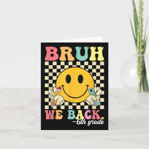 Bruh We Back 6th Grade Back To School Sixth Grade Card