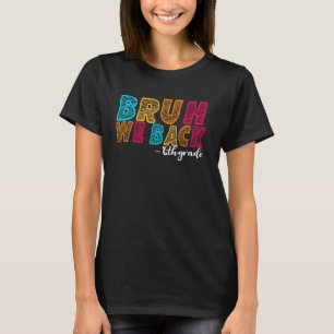 Bruh We Back 6th Grade Teacher First Day of School T-Shirt