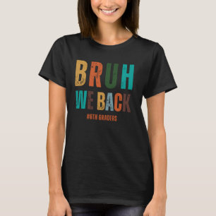 Bruh We Back 6th Graders Smile Face 1st Day of Six T-Shirt