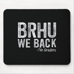 Bruh We Back 7th Graders First Day Of School Back Mouse Pad