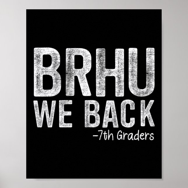 Bruh We Back 7th Graders First Day Of School Back  Poster (Front)