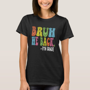 Bruh We Back 7th Graders First Day of Seventh Grad T-Shirt