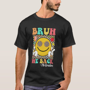 Bruh We Back 7th Graders Groovy Smile Face Seventh T-Shirt