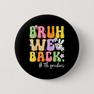 Bruh We Back 7th Graders Seventh Grade Retro Back 6 Cm Round Badge