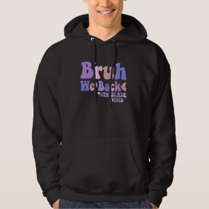 Bruh We Back 8th Grade Vibes 1st Day of School Eig Hoodie
