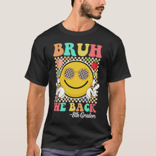 Bruh We Back 8th Graders Cute Groovy Smile Face T-Shirt