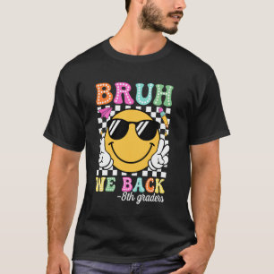 Bruh We Back 8th Graders Groovy First Day of Eight T-Shirt