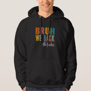 Bruh We Back 9th Graders First Day of Ninth Grade Hoodie