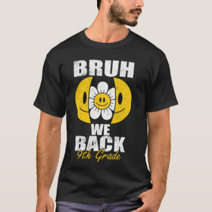 Bruh We Back 9th Graders Smile Face 1st Day of Nin T-Shirt