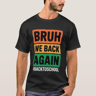 Bruh We Back Again Back To School Bruh We Back Kid T-Shirt