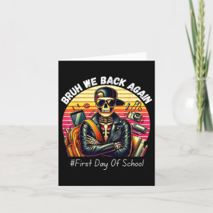 Bruh We Back Again Back To School First Day Of Sch Card