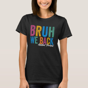 Bruh We Back Assistant Principal Back to School T-Shirt