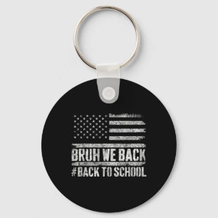 Bruh We Back Back To School 4th Of July Back To Sc Key Ring