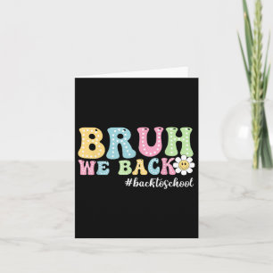 Bruh We Back Back To School Boys Girls Kids First Card