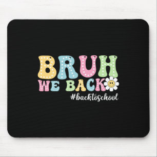 Bruh We Back Back To School Boys Girls Kids First Mouse Pad