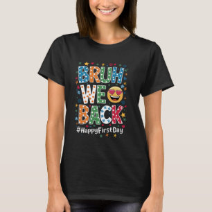 Bruh We Back Back to School Funny Design T-Shirt