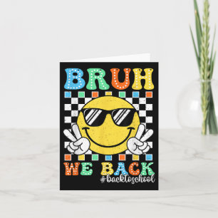 Bruh We Back Back To School Smile Face Kids First Card
