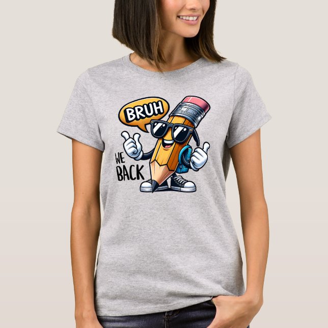 Bruh We Back, Back To School Teacher  T-Shirt (Front)