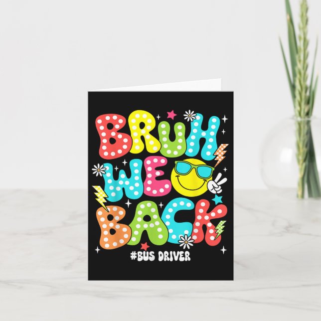 Bruh We Back Bus Driver Back To School First Day O Card (Front)