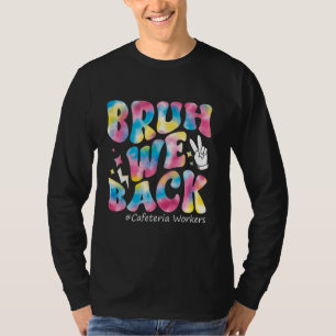 Bruh We Back Cafeteria Workers Groovy Outfit ,Back T-Shirt