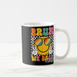 Bruh We Back College Smile Face 1st Day Of College Coffee Mug