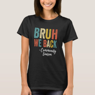Bruh We Back Community Liaison Retro Vintage Back T-Shirt