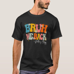 Bruh We Back Dietary staffs Groovy Back To School T-Shirt