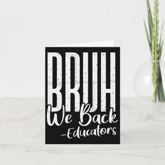 Bruh We Back Educators 1st Day Of School Back To S Card (Front)