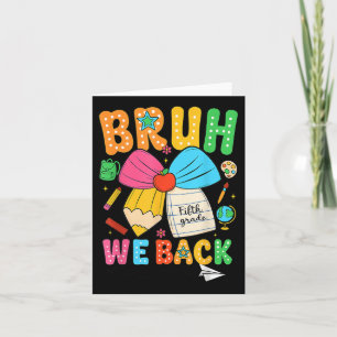 Bruh We Back Fifth Grade Pencil Bow Back To School Card