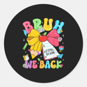 Bruh We Back Fifth Grade Pencil Bow Back To School Classic Round Sticker
