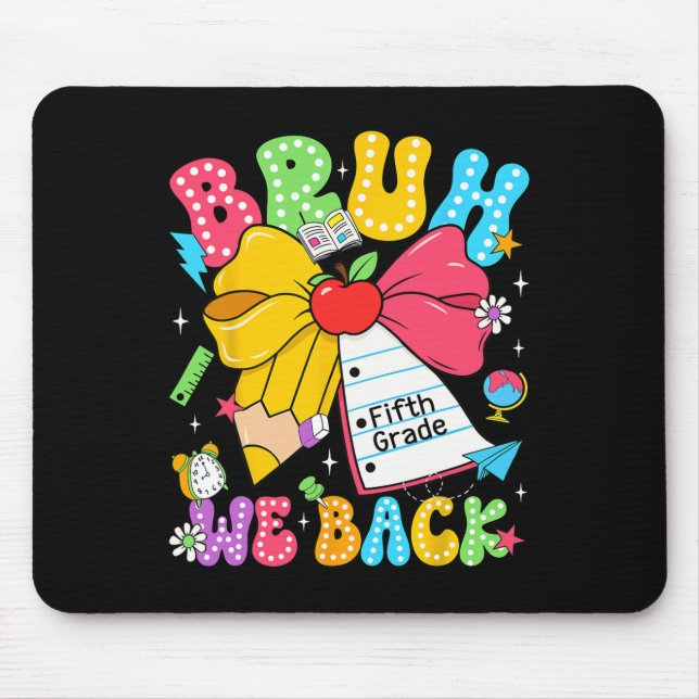 Bruh We Back Fifth Grade Pencil Bow Back To School Mouse Pad (Front)