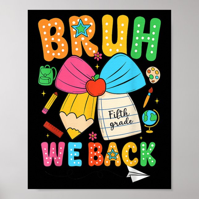 Bruh We Back Fifth Grade Pencil Bow Back To School Poster (Front)