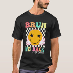 Bruh We Back Fifth Graders Smile Face 1st Day of F T-Shirt