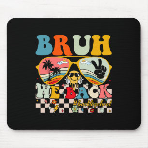 Bruh We Back First Day Back To School For Teachers Mouse Pad